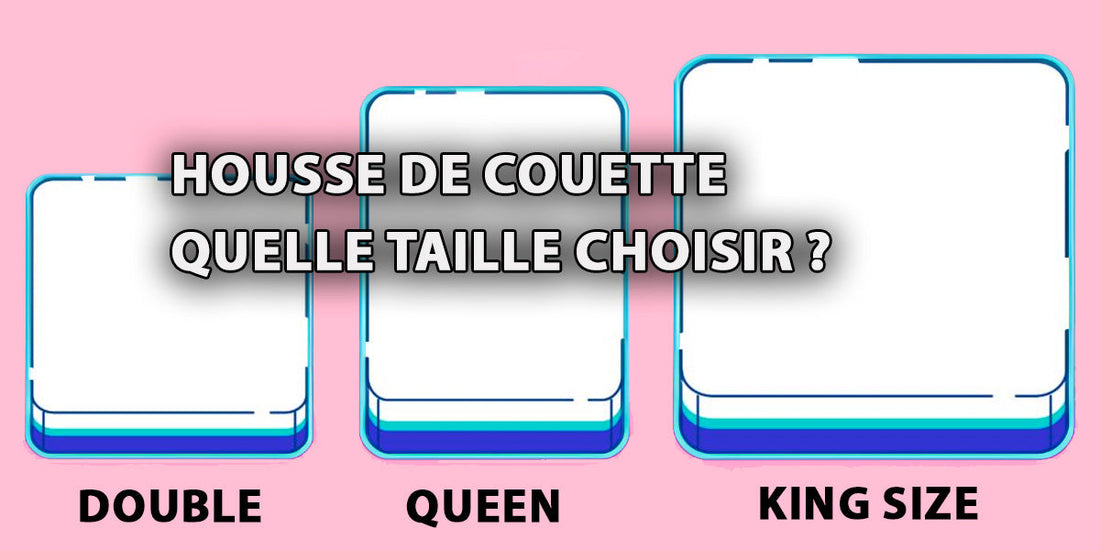 Housse de couette : quelle taille choisir ?